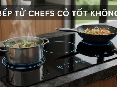 bếp từ chefs có tốt không